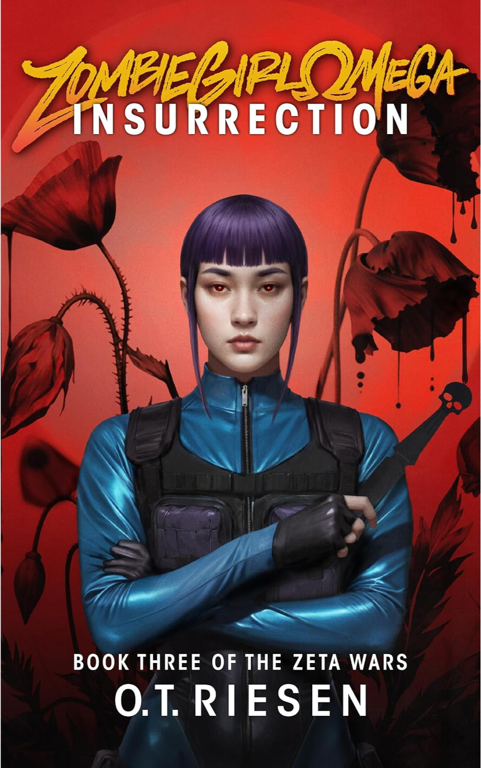 Zombie Girl Omega - Insurrection, Book Three of The Zeta Wars. O.T. Riesen