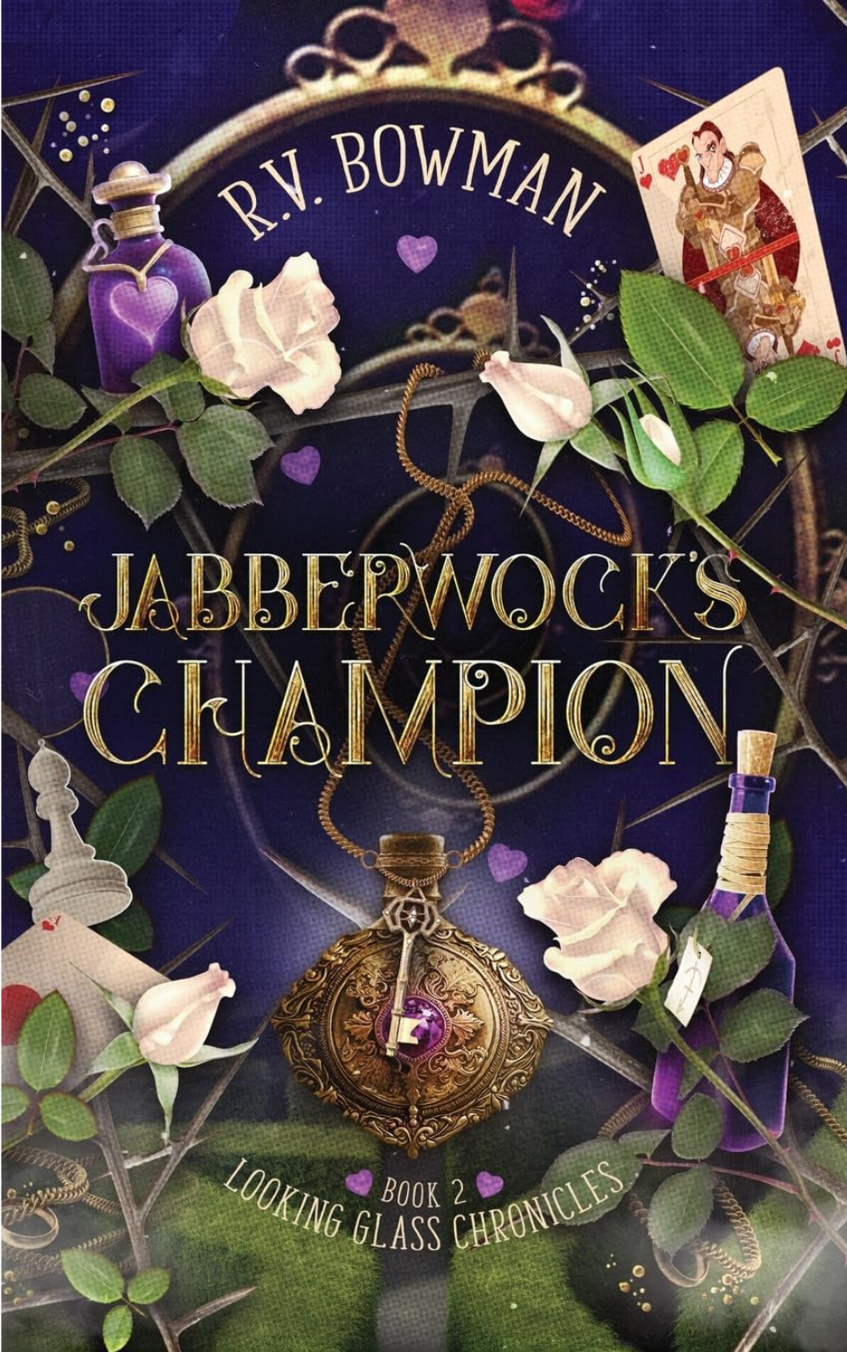 R.V. Bowman. Jabberwock's Champion. Book 2: Looking Glass Chronicles