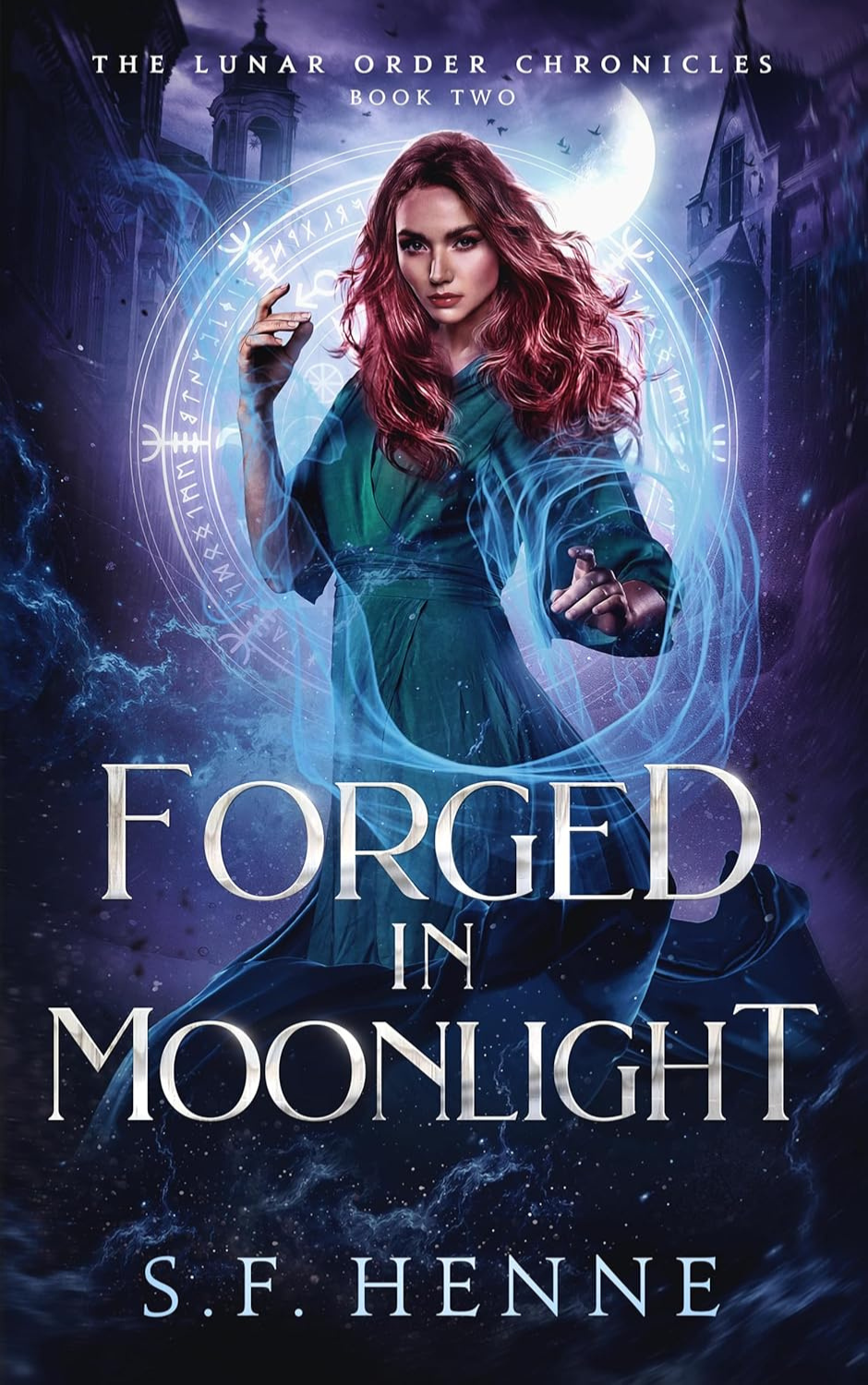 The Lunar Order Chronicles Book 2: Forged in Moonlight. S.F. Henne