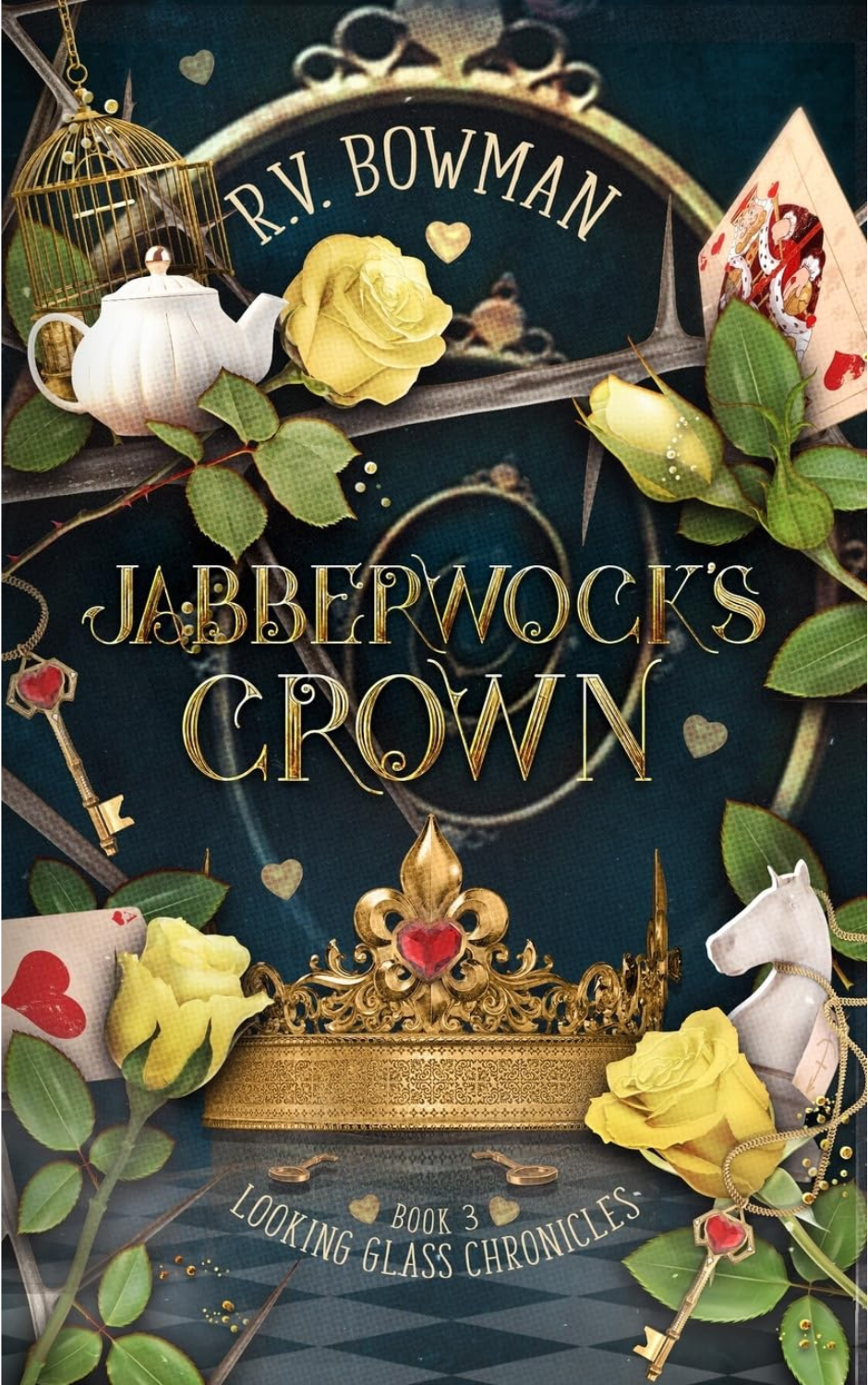 R.V. Bowman. Jabberwock's Crown. Book 3: Looking Glass Chronicles